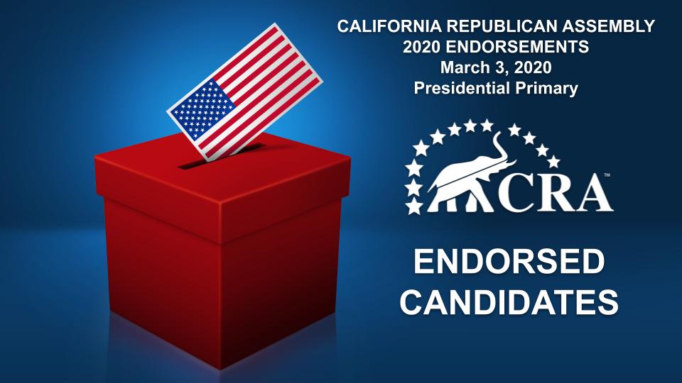 March 2020 Primary Endorsements California Republican Assembly